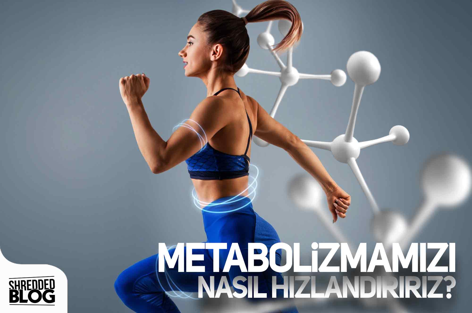 Metabolizmamızı Nasıl Hızlandırırız? main blog image